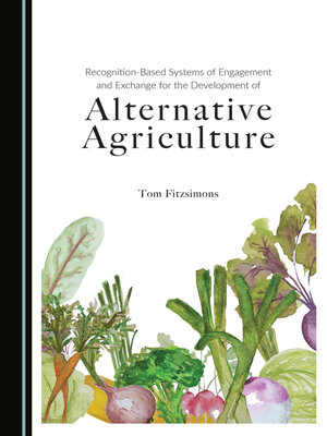 cover image of Recognition-Based Systems of Engagement and Exchange for the Development of Alternative Agriculture